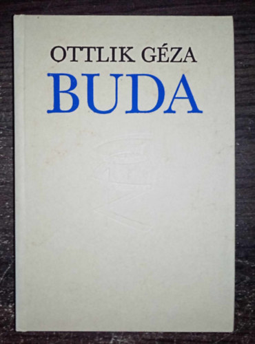Ferencz Győző Ottlik Géza (Szerk.) - Buda - Regény (A szöveggondozás Lengyel Péter munkája) - Egyedi termékfotóval