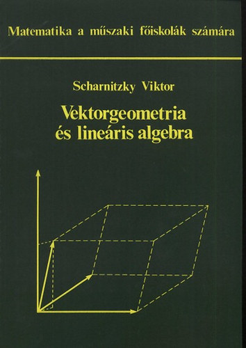 Dr. Scharnitzky Viktor - Vektorgeometria s lineris algebra