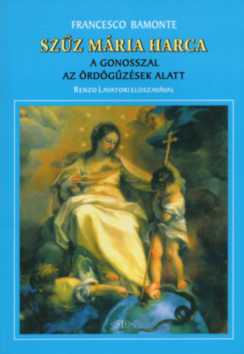 Francesco Bamonte - Szz Mria harca a gonosszal az rdgzsek alatt