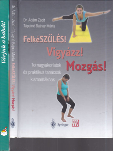 2 db. babavrs knyv (Felkszls! Vigyzz! Mozgs! + Vrjuk a babt!)