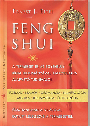 Feng Shui - A termszet s az egyensly knai tudomnyval kapcsolatos alapvet tudnivalk