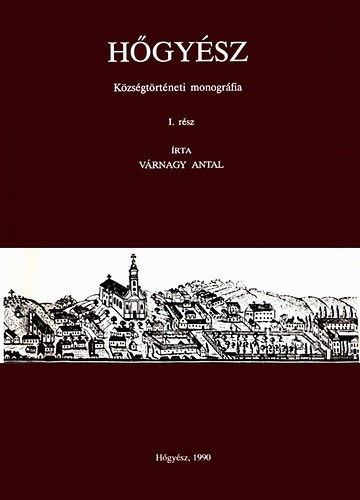 H�gy�sz - K�zs�gt�rt�neti monogr�fia I. (A kezdetekt�l 1722-ig)