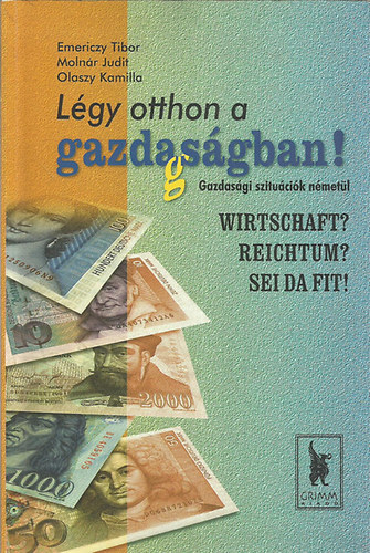 Lgy otthon a gazda(g)sgban! - Wirtschaft? Reichtum? Sei da fit! (gazdasgi szitucik nmetl)