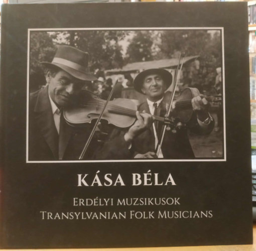 Erdlyi muzsikusok - Transylvanian Folks Musicians