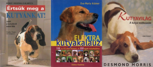 3 db knyv kutys gazdiknak: Elektra kutyakalauz + Kutyavilg - A kutya testbeszde + rtsk meg a kutynkat! AMIT A KUTYKRL TUDNI ILLIK