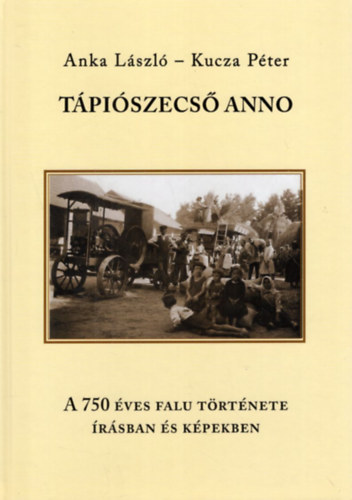 Tpiszecs anno - A 750 ves falu trtnete rsban s kpekben