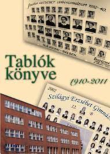 Klein va  (szerk.) - Tablk knyve 1881-2011 (Szilgyi Erzsbet Gimnzium)
