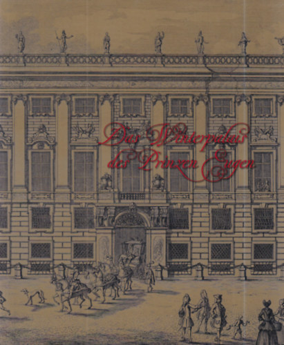 Agnes Husslein-Arco - Das Winterpalais des Prinzen Eugen