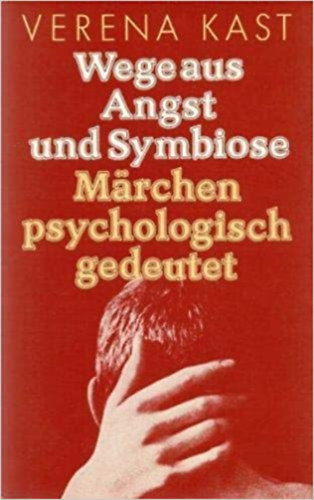 Wege aus Angst und Symbiose - Mrchen psychologisch gedeutet