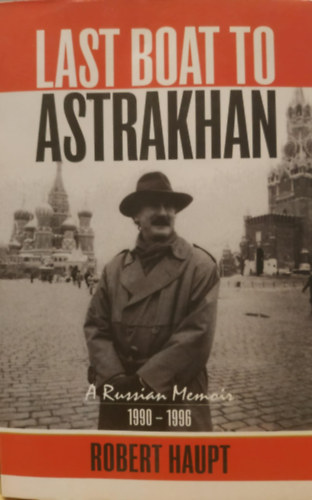 Last Boat to Astrakhan, a Russian Memoir 1990-1996