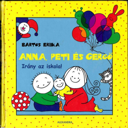 Bartos Erika - Anna, Peti �s Gerg� - Ir�ny az iskola!