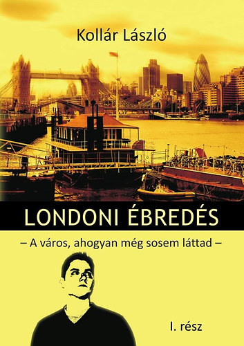 Kollr Lszl - Londoni breds - A vros, ahogyan mg sosem lttad