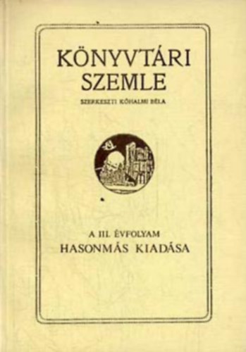 A K�nyvt�ri Szemle c�m� foly�irat III. �vfolyam�nak hasonm�s kiad�sa