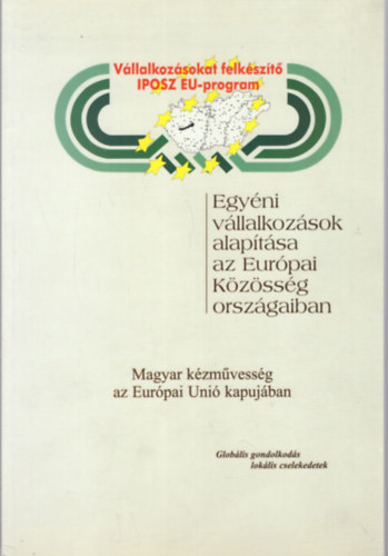 Egyni vllalkozsok alaptsa az Eurpai Kzssg orszgaiban - Magyar kzmvessg az Eurpai Uni kapujban