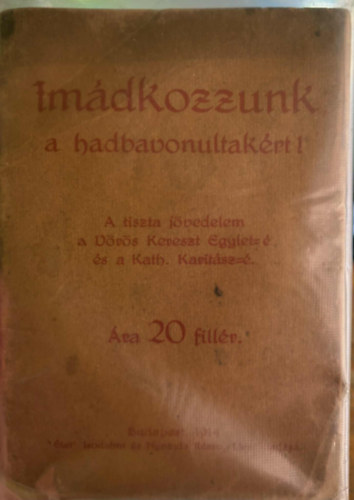 Imdkozzunk a hadbavonultakrt! 1914 .