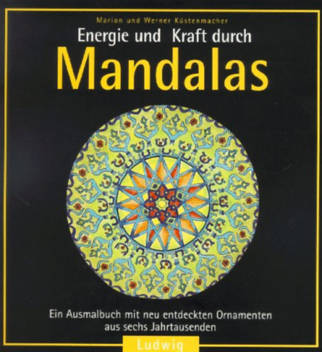 Energie und Kraft durch Mandalas - Ein Ausmalbuch mit neu entdeckten Ornamenten aus sechs Jahrtausenden