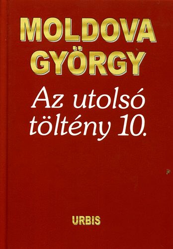 Moldova Gy�rgy - Az utols� t�lt�ny 10. - �n�letrajzi t�red�kek