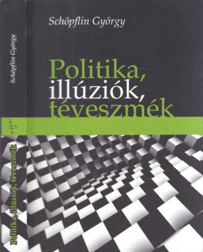 Schpflin Gyrgy - Politika, illzik, tveszmk