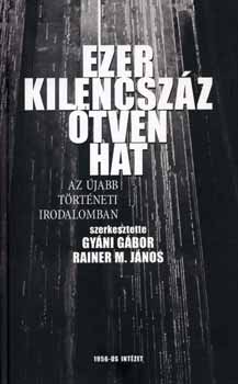 Rainer M. Jnos  Gyni Gbor (szerk.) - Ezerkilencszztvenhat - Az jabb trtneti irodalomban