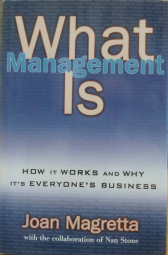 What Management Is: How it Works and Why it's Everyone's Business