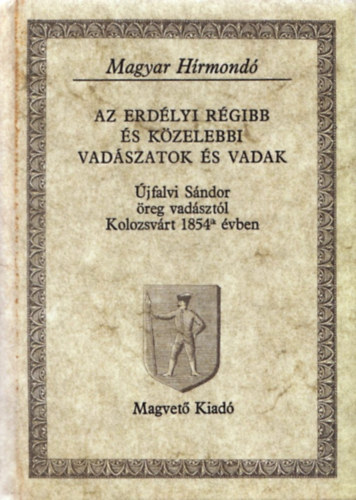Az erdlyi rgibb s kzelebbi vadszatok s vadak