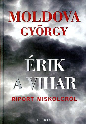 rik a vihar I-II . RIPORT MISKOLCRL   (Fekete-fehr fotkkal illusztrlt teljes kiads)