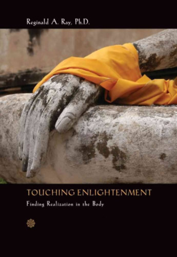 Reginald A. Ray - Touching enlightenment