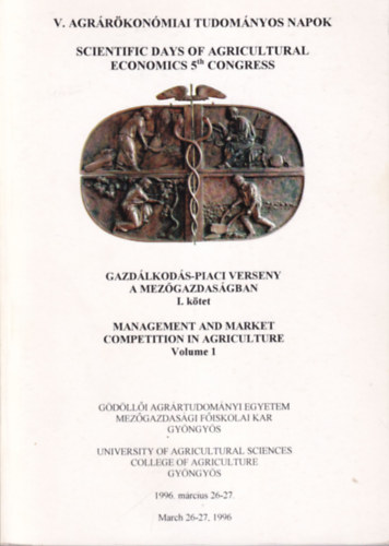 Dr. Dr. Szab Lajos Magda Sndor - V. Agrrkonmiai Tudomnyos Napok - Gazdlkods-piaci verseny a mezgazdasgban I. ktet 1996. mrcius 26-27.