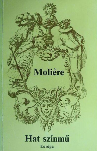 Hat sznm - Dikknyvtr (A fsvny, Knyeskedk, Kpzelt beteg, Tuds nk, Dandin Gyrgy, Tartuffe)