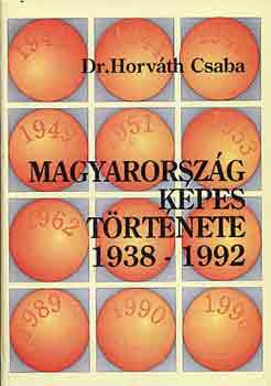 Dr. Horv�th Csaba - Magyarorsz�g k�pes t�rt�nete 1938-1992