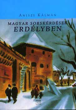 Aniszi Klmn - Magyar sorskrdsek Erdlyben