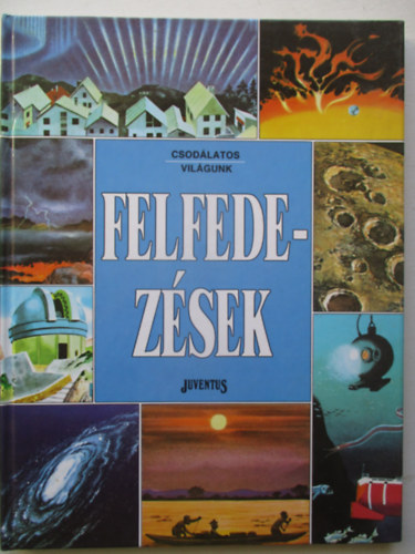 Felfedezsek (Csodlatos vilgunk)