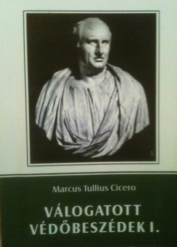 Marcus Tullius Cicero - Vlogatott vdbeszdek I_II.