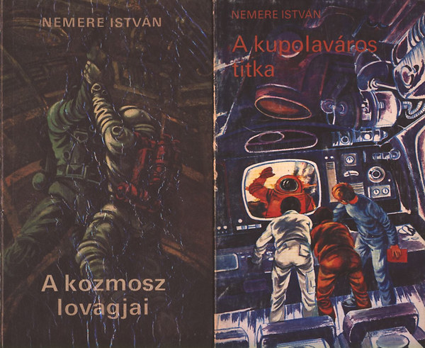 Nemere István - A kozmosz lovagjai + A kupolaváros titka
