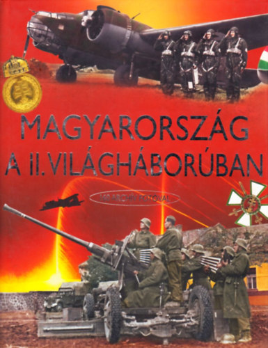 Magyarorsz�g a II. vil�gh�bor�ban - 160 arch�v fot�val