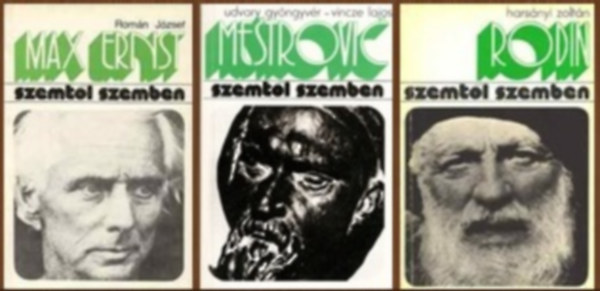 3 db-os k�nyvcsomag a Szemt�l-szemben sorozat egyetemes szobr�szok �letrajzai k�z�l: Max Ernst / Ivan Mestrovic / Rodin