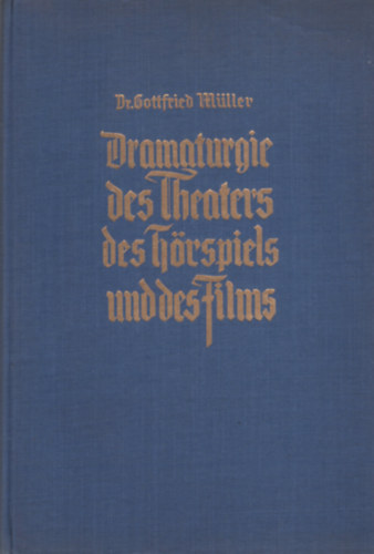 Gottfried M�ller - Dramaturgie des Theaters, des H�rspiels und des Films
