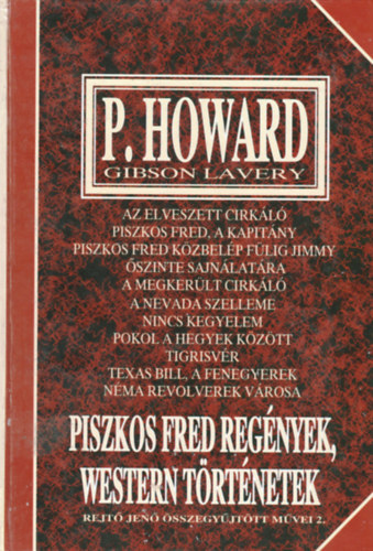 Piszkos Fred regnyek, western trtnetek Az elveszett cirkl - Piszkos Fred, a kapitny - Piszkos Fred kzbelp Flig Jimmy szinte sajnlatra - A megkerlt cirkl - A Nevada szelleme - Nincs kegyelem - Pokol a hegyek kztt - Ti