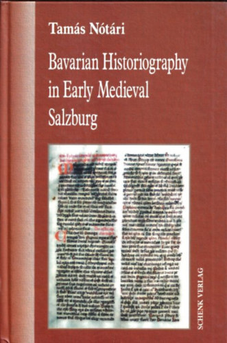 Tams Ntri - Bavarian Historiography in Early Medieval Salzburg