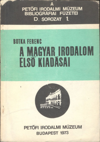 Botka Ferenc - A magyar irodalom els kiadsai  D. sor. 1.