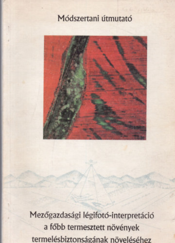 Mez�gazdas�gi l�gifot�-interpret�ci� a f�bb termesztett n�v�nyek termel�sbiztons�g�nak n�vel�s�hez (M�dszertani �tmutat�)