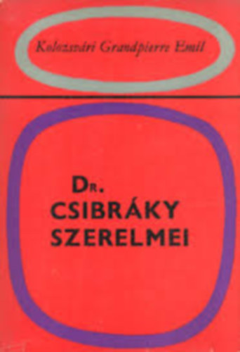 Kolozsvári G.Emil - Dr.Csibráky szerelmei