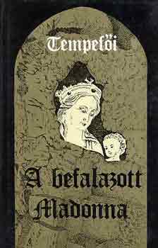 Tempefi - A befalazott Madonna I-II.