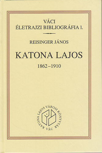 Katona Lajos, 1862-1910. (Vci letrajzi bibliogrfia 1.)