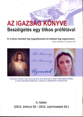 Az Igazsg Knyve - Beszlgets egy titkos prftval II. ktet (2012. prilis 30 - 2012. szeptember 30.)