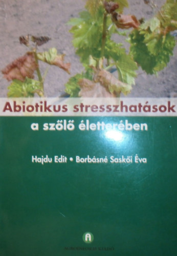 Hajdu Edit - Borbsn Saski va - Abiotikus stresszhatsok a szl letterben