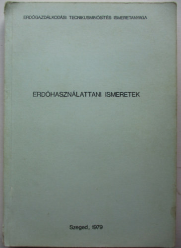 Dr. Firbs Oszkr - Erdhasznlattani ismeretek