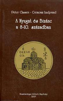 Peter-Liudprand, Cremonai Classen - A Nyugat s Biznc a 8-10. szzadban