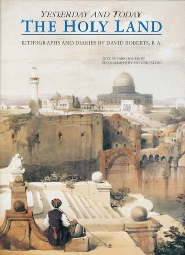 D.  Roberts (lithographs) - The holy land yesterday and today