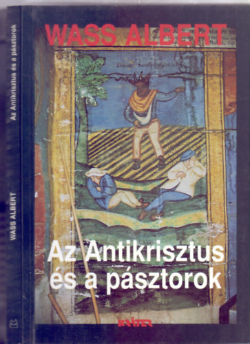 Wass Albert - Az Antikrisztus és a pásztorok (Kráter Műhely Egyesület Wass Albert Életműve)